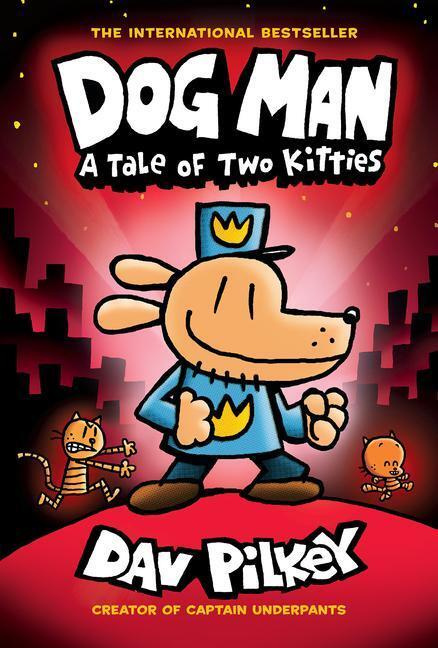 Dog Man 3: A Tale of Two Kitties - Dav Pilkey