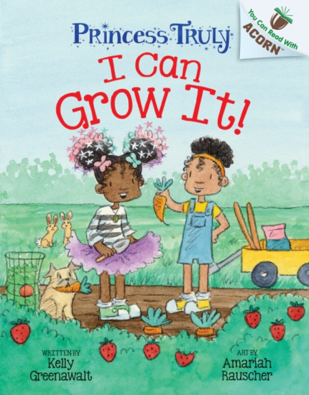 Nezadán I Can Grow It!: An Acorn Book (Princess Truly #10)