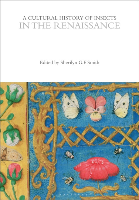 Bloomsbury Publishing PLC Cultural History of Insects in the Renaissance