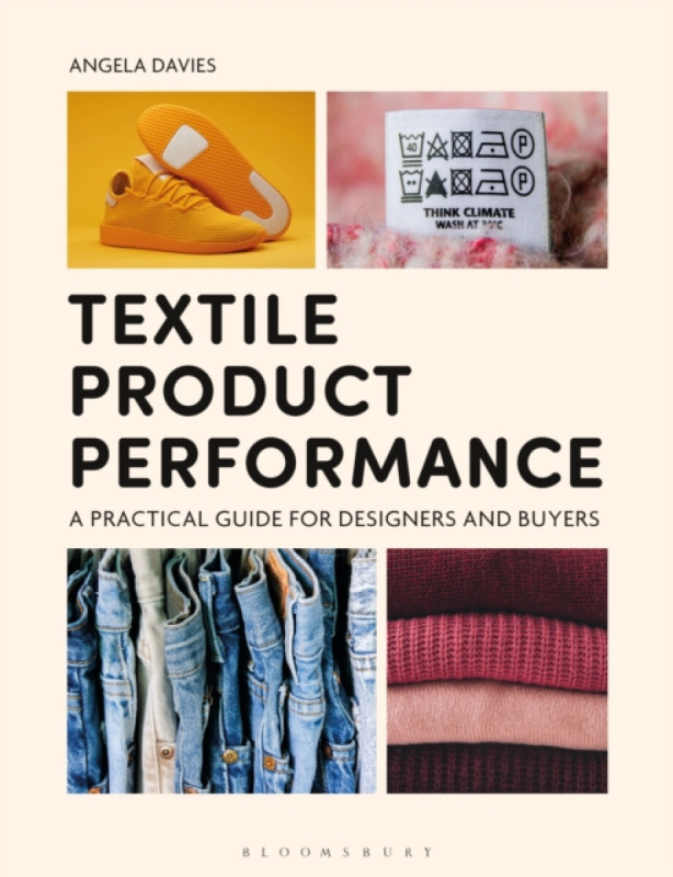 Bloomsbury Publishing PLC Textile Product Performance - Davies, Dr Angela (De Montfort University, UK)
