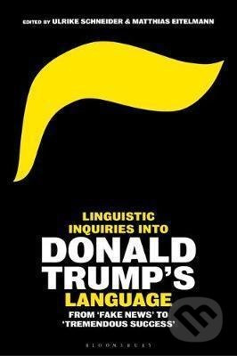 Linguistic Inquiries into Donald Trump´s Language (From 'Fake News' to 'Tremendous Success') - kniha z kategorie Jazyková antropologie