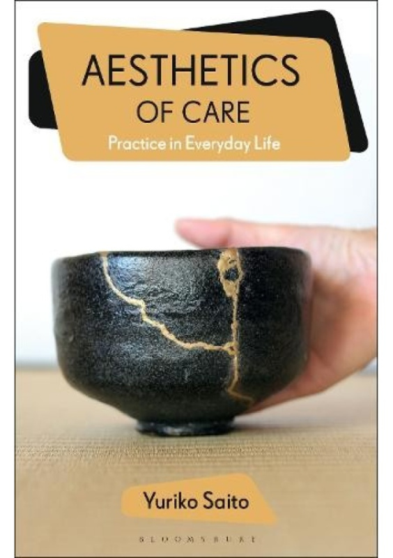 Aesthetics of Care, Practice in Everyday Life Bloomsbury Publishing PLC