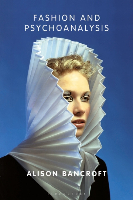 Bloomsbury Publishing PLC Fashion and Psychoanalysis - Bancroft, Alison