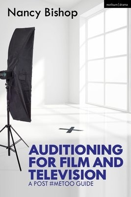 Auditioning for Film and Television, A Post #MeToo Guide Bloomsbury Publishing PLC