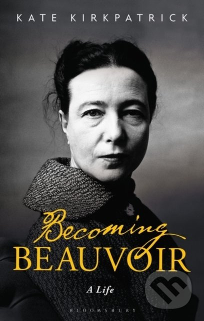 Becoming Beauvoir (A Life) - Kate Kirkpatrick - kniha z kategorie Životopisy