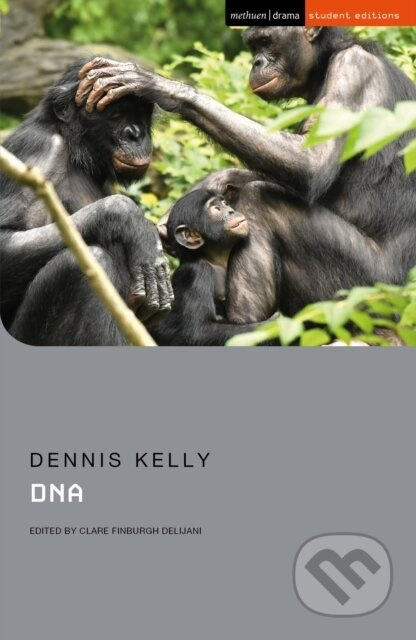 DNA - Dennis Kelly, Dr Clare Finburgh Delijani - kniha z kategorie Drama a divadelní hry