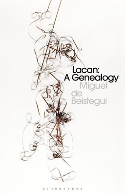 Lacan, A Genealogy Bloomsbury Publishing PLC