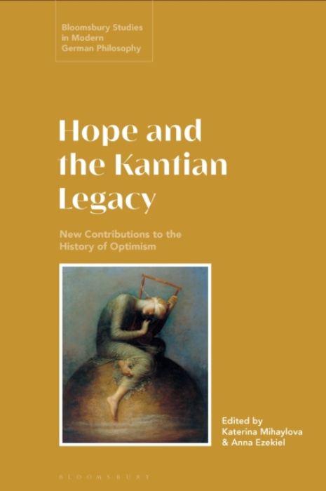 Bloomsbury Publishing PLC Hope and the Kantian Legacy