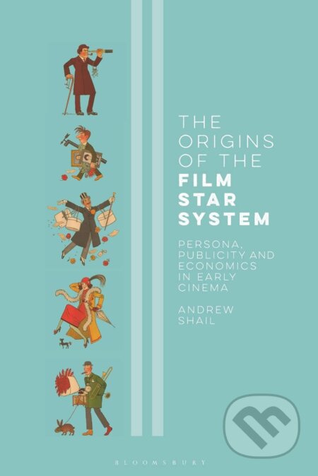 The Origins of the Film Star System (Persona, Publicity and Economics in Early Cinema) - kniha z kategorie Film