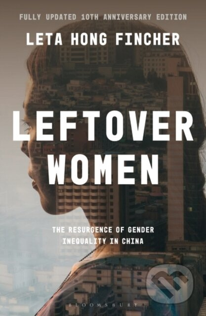 Leftover Women (The Resurgence of Gender Inequality in China, 10th Anniversary Edition) - kniha z kategorie Humanitní a společenské vědy