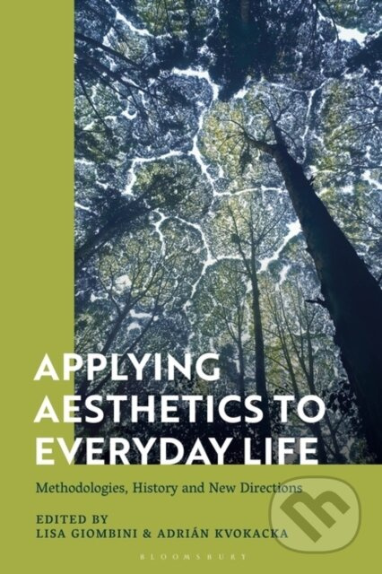 Applying Aesthetics to Everyday Life (Methodologies, History and New Directions) - kniha z kategorie Filozofie