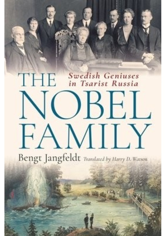 Nobel Family, Swedish Geniuses in Tsarist Russia Bloomsbury Publishing PLC