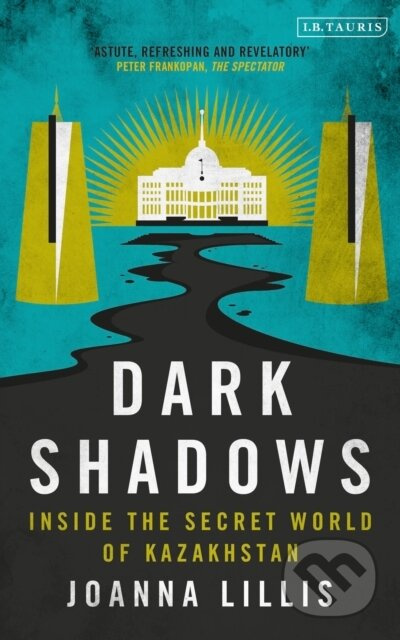 Dark Shadows (Inside the Secret World of Kazakhstan) - kniha z kategorie Historie