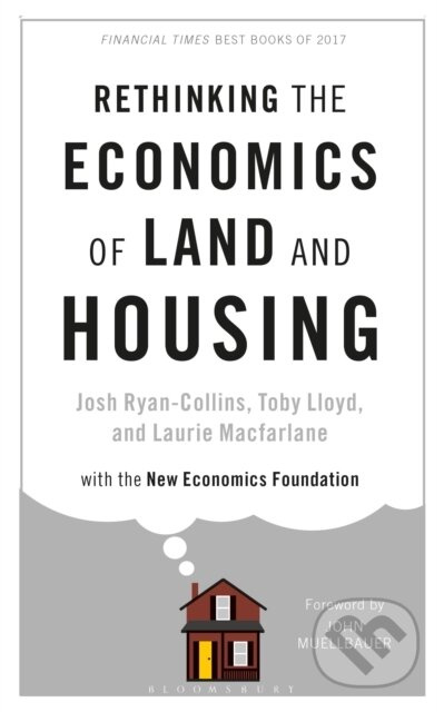 Rethinking the Economics of Land and Housing - Josh Ryan-Collins, Toby Lloyd, Laurie Macfarlane - kniha z kategorie Byznys a management