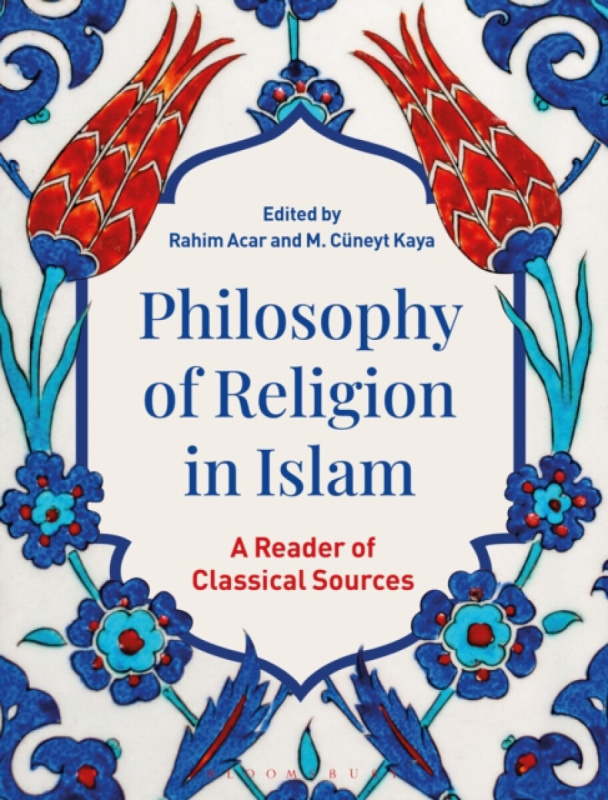 Bloomsbury Publishing PLC Philosophy of Religion in Islam