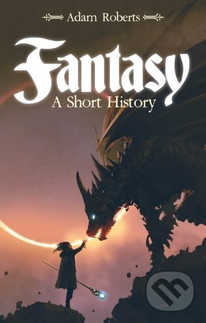 Fantasy (A Short History) - Adam Roberts - kniha z kategorie Fantasy