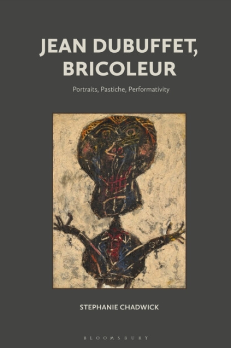 Jean Dubuffet, Bricoleur, Portraits, Pastiche, Performativity Bloomsbury Publishing PLC