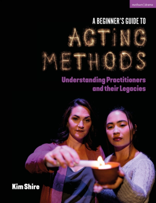 Bloomsbury Publishing PLC Beginner's Guide to Acting Methods - Shire, Kimberly