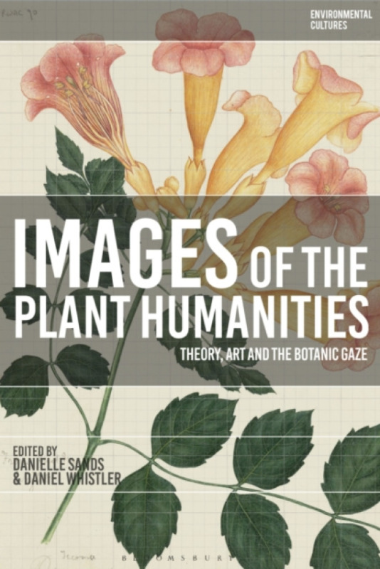 Bloomsbury Publishing PLC Images of the Plant Humanities