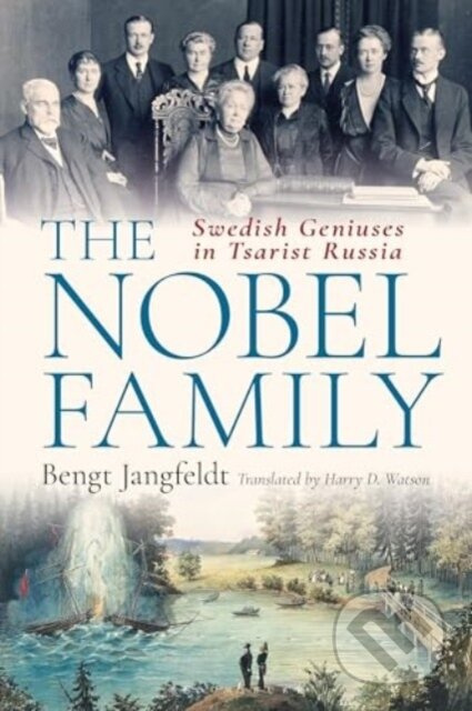 The Nobel Family (Swedish Geniuses in Tsarist Russia) - kniha z kategorie Historie