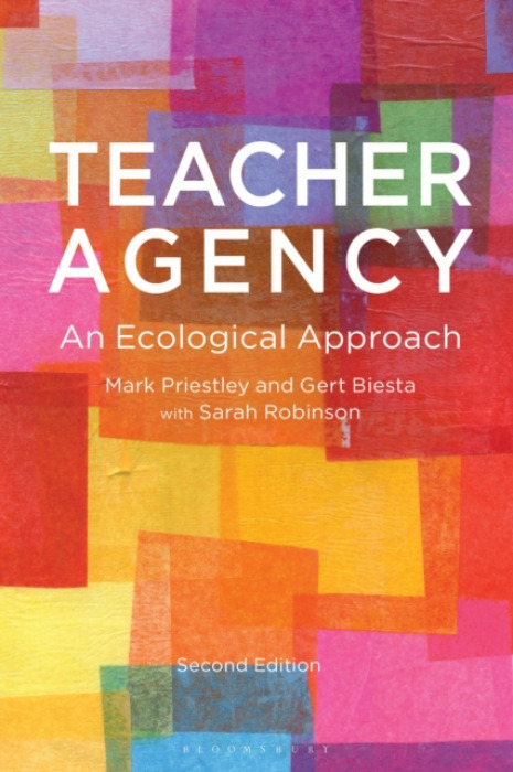 Bloomsbury Publishing PLC Teacher Agency - Priestley, Dr Mark (University of Stirling, UK) a Biesta, Professor Gert (Maynooth University, Ireland) a Robinson, Sarah (Aarhus University, Denmark)
