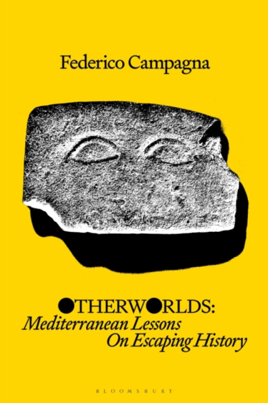 Bloomsbury Publishing PLC Otherworlds - Campagna, Federico (Independent Scholar, UK)