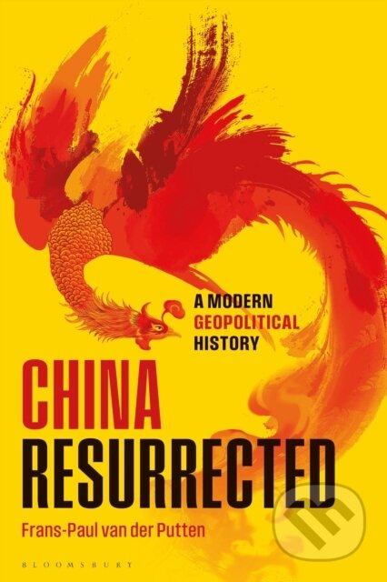 China Resurrected (A Modern Geopolitical History) - Frans-Paul van der Putten - kniha z kategorie Historie