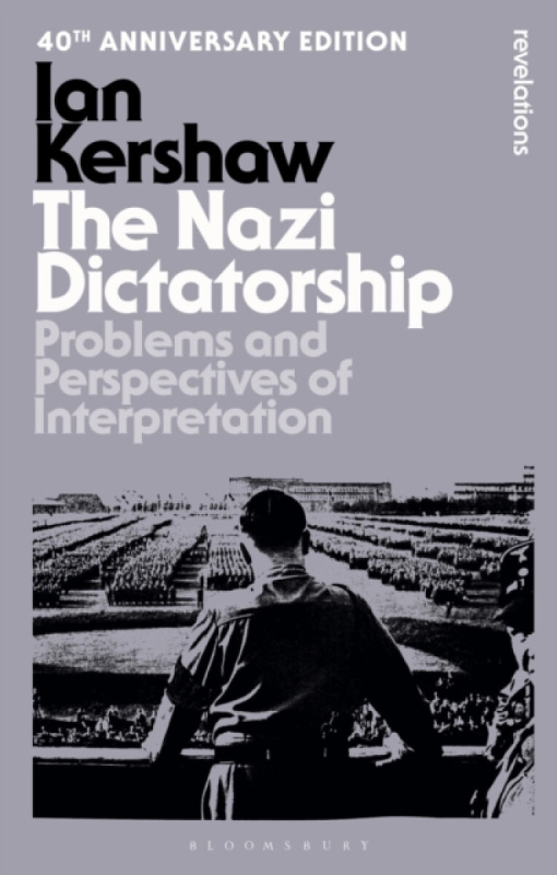 Bloomsbury Publishing PLC Nazi Dictatorship - Kershaw, Ian