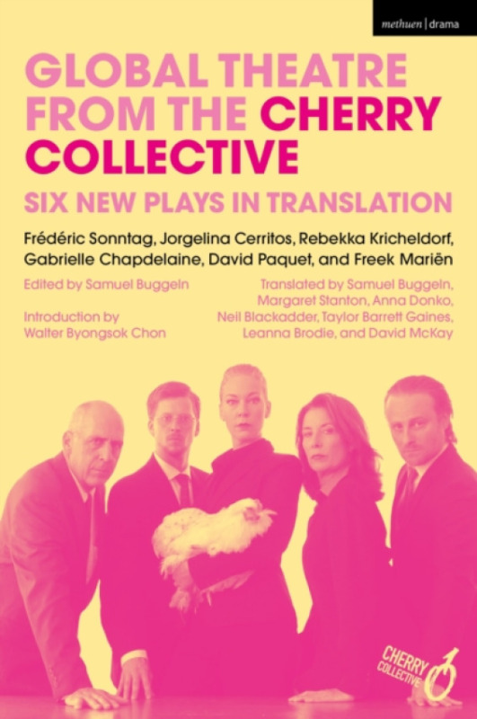 Bloomsbury Publishing PLC Global Theatre from the Cherry Collective - Sonntag, Frederic a Cerritos, Jorgelina a Marien, Freek a Chapdelaine, Gabrielle a Ricano, Alejandro a Kricheldorf, Rebekka