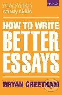 How to Write Better Essays - Bryan Greetham - kniha z kategorie Odborné a naučné