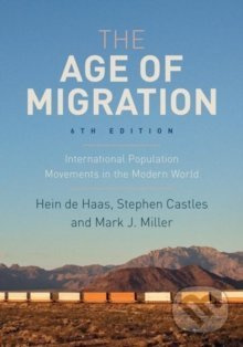 The Age of Migration - Hein de Haas , Stephen Castles, Mark J. Miller - kniha z kategorie Humanitní a společenské vědy