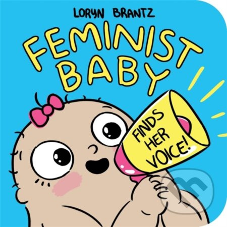 Feminist Baby Finds Her Voice! - Loryn Brantz - kniha z kategorie Pro děti