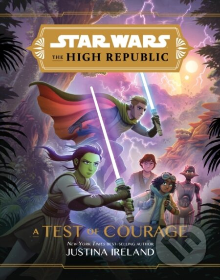 Star Wars The High Republic: A Test Of Courage - Justina Ireland - kniha z kategorie Pro děti