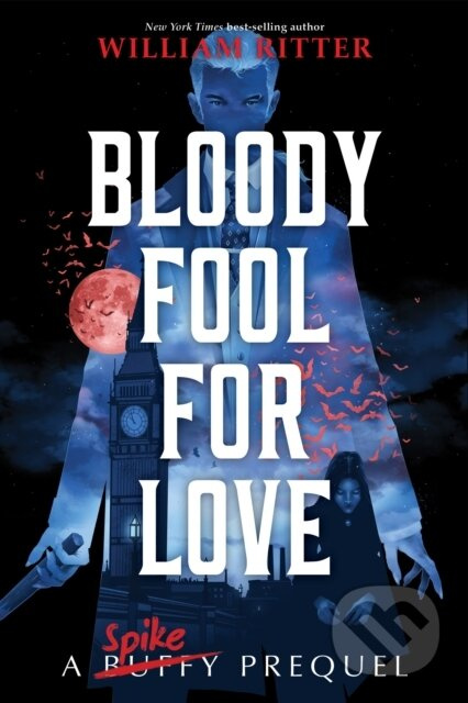 Bloody Fool For Love (A Spike Prequel) - William Ritter - kniha z kategorie Pro děti