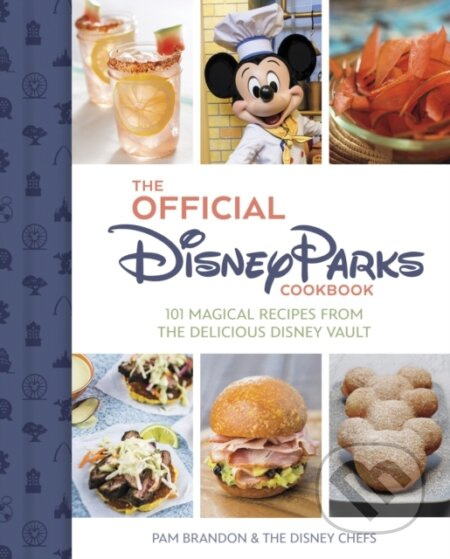 The Official Disney Parks Cookbook (101 Magical Recipes from the Delicious Disney Series) - kniha z kategorie Kuchařky