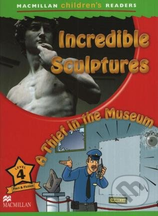 Incredible Sculptures - A thief in the museum (Macmillan Children's Readers 4) - kniha z kategorie Beletrie