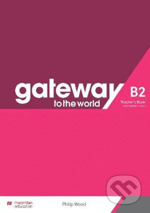 Gateway to the World B2 Teacher´s Book with Teacher´s App Macmillan