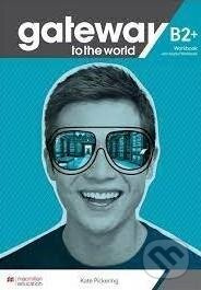 Gateway to the World B2+ Workbook and Digital Workbook Macmillan