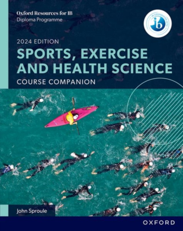 Oxford Resources for IB: DP Sports, Exercise and Health Science Course Book - John Sproule