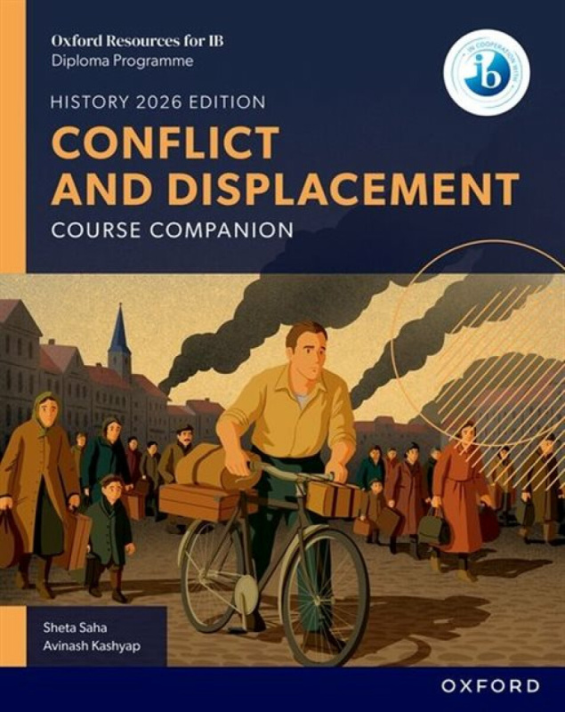 Oxford University Press Oxford Resources for IB DP History: Conflict and Displacement Course Book - Saha, Sheta a Kashyap, Avinash