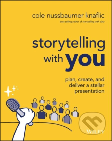 Storytelling with You (Plan, Create, and Deliver a Stellar Presentation) - kniha z kategorie Byznys a management