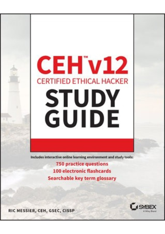 CEH v12 Certified Ethical Hacker Study Guide with 750 Practice Test Questions John Wiley & Sons Inc