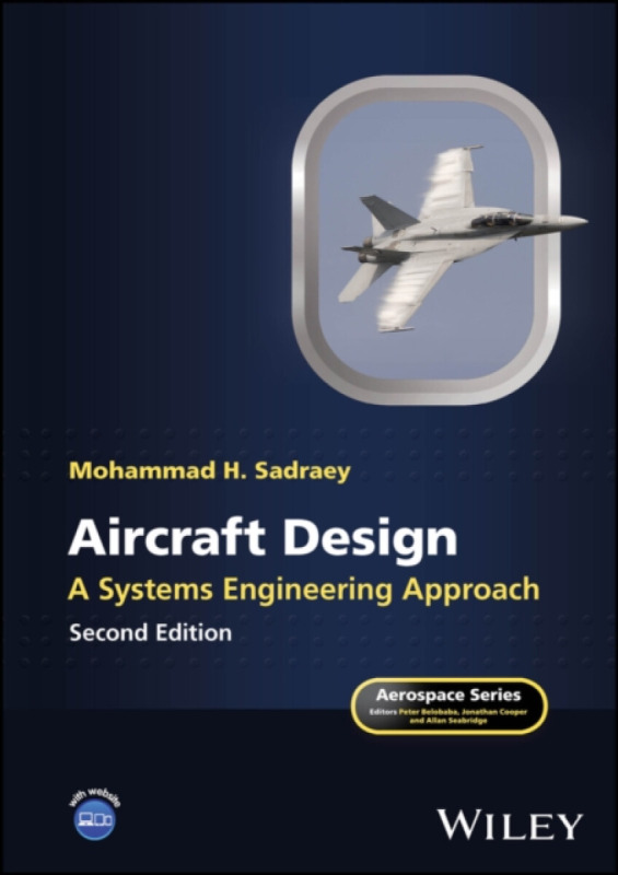 Aircraft Design â€“ A Systems Engineering Approach, Second Edition - Mohammad H.  Sadraey
