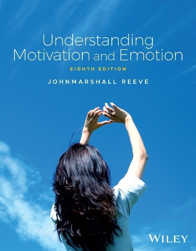 Understanding Motivation and Emotion John Wiley & Sons Inc