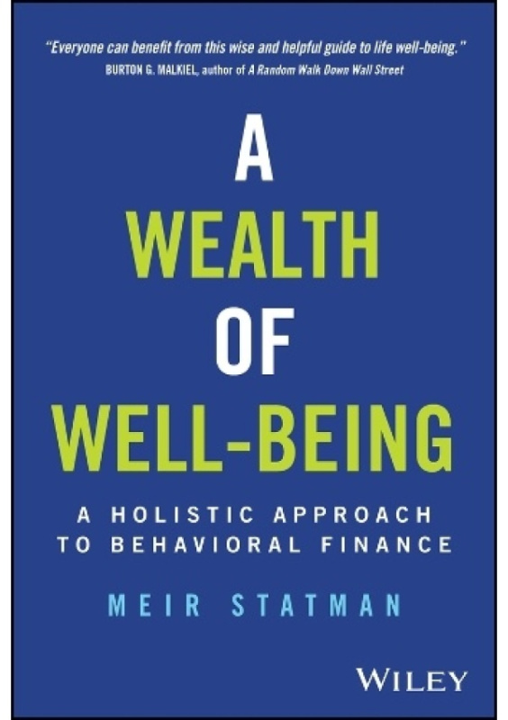 Wealth of Well-Being, A Holistic Approach to Behavioral Finance John Wiley & Sons Inc
