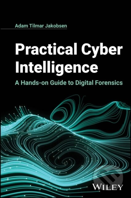 Practical Cyber Intelligence (A Hands-on Guide to Digital Forensics) - kniha z kategorie Počítače a internet