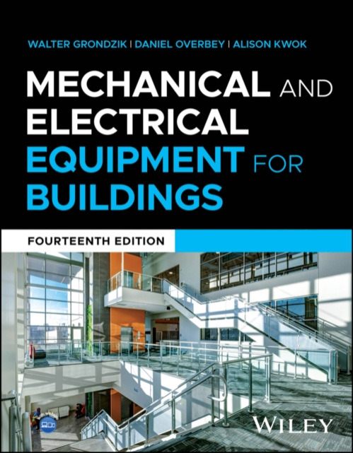 John Wiley & Sons Inc Mechanical and Electrical Equipment for Buildings - Grondzik, Walter T. (Florida A a M University) a Overbey, Daniel (USGBC Indiana) a Kwok, Alison G. (University of Oregon)