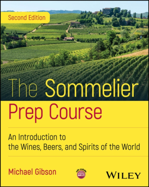 John Wiley & Sons Inc Sommelier Prep Course - Gibson, Michael (Le Cordon Bleu College of Culinary Arts, Scottsdale, AZ)
