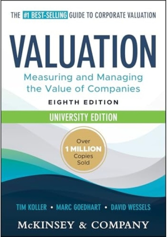 Valuation: Measuring and Managing the Value of Companies, University Edition John Wiley & Sons Inc