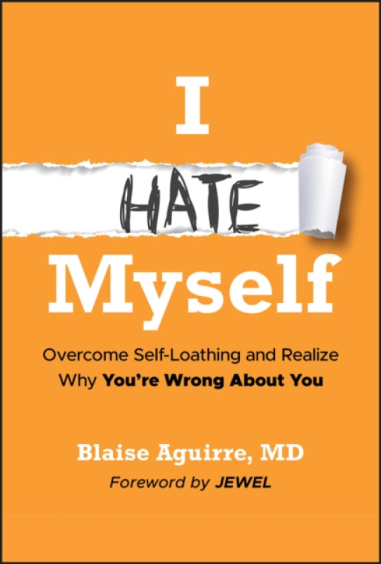 John Wiley & Sons Inc I Hate Myself - Aguirre, Blaise (Harvard Medical School)